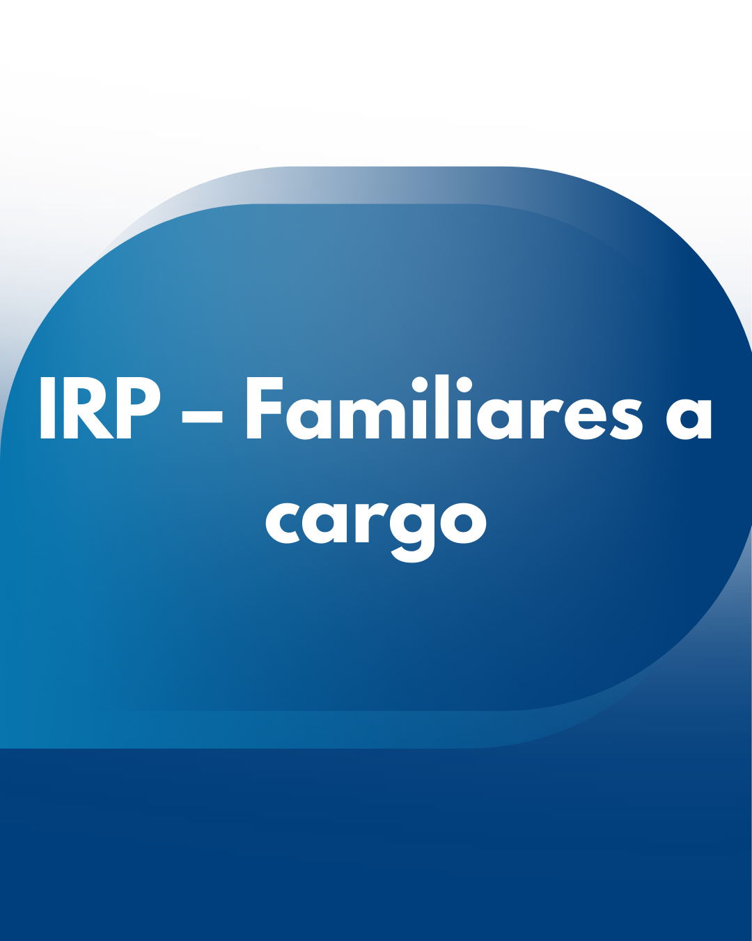 IRP – Familiares a cargo (2026)